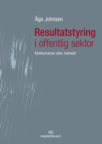 Resultatstyring I Offentlig Sektor Av Åge Johnsen