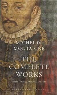 The Complete Works Av Michel De Montaigne