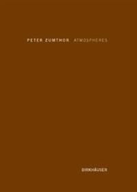 Atmospheres Av Peter Zumthor