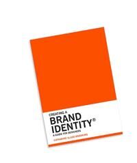 Slade-Brooking Catharine Creating a Brand Identity: A Guide for Designers Slade-Brooking Catharine Creating a Brand Identity: A Guide for Designers