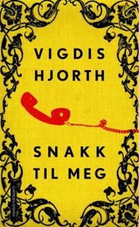 Hjorth Vigdis Snakk til meg Roman fra Cappelen Damm