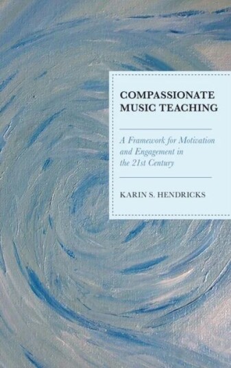 Compassionate Music Teaching Av Karin S. Hendricks