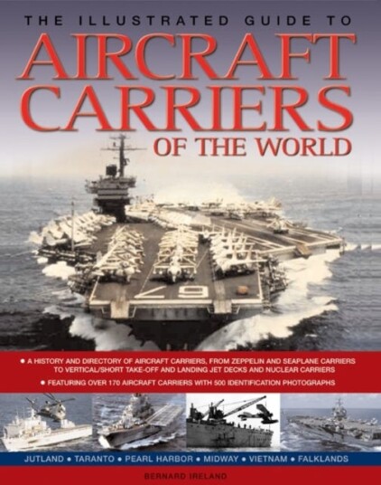 The Illustrated Guide To Aircraft Carriers Of The World Av Bernard Ireland
