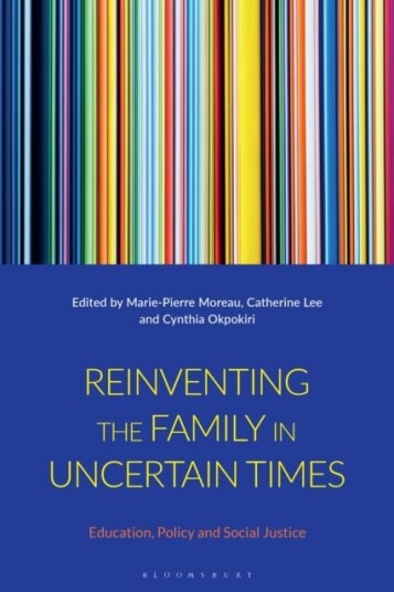 Reinventing the Family in Uncertain Times Education, Policy and Social Justice