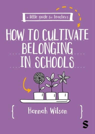 A Little Guide for Teachers: Cultivating Belonging in Schools A Little Guide for Teachers: Cultivating Belonging in Schools