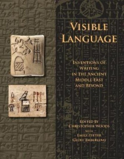 Visible Language  Inventions of Writing in the Ancient Middle East and Beyond