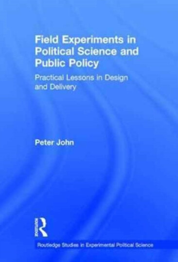 Field Experiments in Political Science and Public Policy  Practical Lessons in Design and Delivery