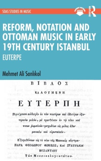 Reform, Notation And Ottoman Music In Early 19th Century Istanbul Av Mehmet Ali Sanlikol