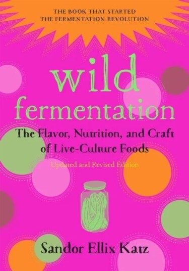 Wild Fermentation Av Sandor Ellix Katz Wild Fermentation Av Sandor Ellix Katz