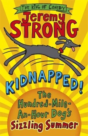 Kidnapped! The Hundred-Mile-An-Hour Dog'S Sizzling Summer Av Jeremy Strong