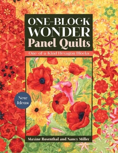 One-Block Wonder Panel Quilts Av Maxine Rosenthal, Nancy Miller One-Block Wonder Panel Quilts Av Maxine Rosenthal, Nancy Miller