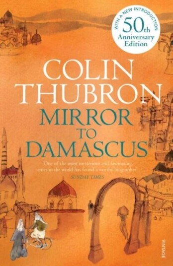 Mirror To Damascus Av Colin Thubron