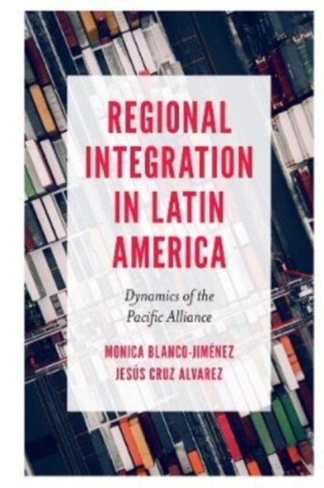 Regional Integration In Latin America Av Monica (Ciudad Universitaria Mexico) Blanco-Jimenez, Jesus (Nuevo Leon State University Mexico) Cruz Alvarez
