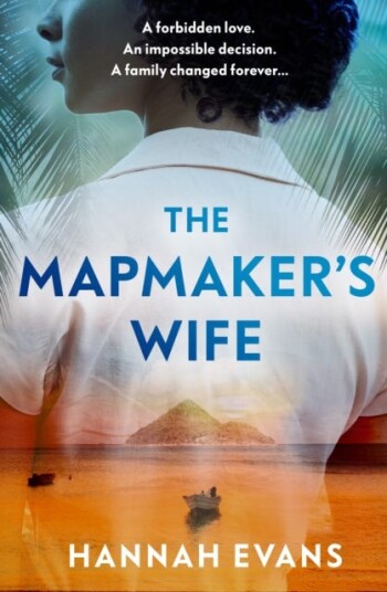 The Mapmaker's Wife A spellbinding story of love, secrets and devastating choices