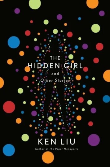 The Hidden Girl And Other Stories Av Ken Liu