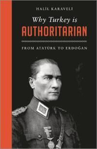 Karaveli Halil Why Turkey is Authoritarian