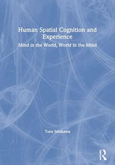 Human Spatial Cognition And Experience Av Toru Ishikawa