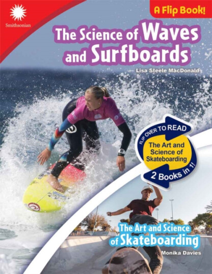 The Science of Waves and Surfboards & The Art and Science of Skateboarding