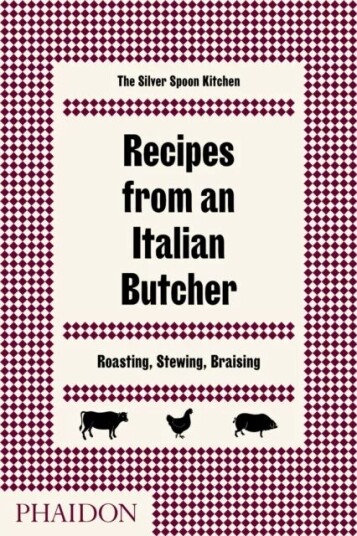 Recipes From An Italian Butcher Av The Silver Spoon Kitchen