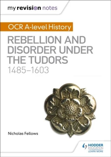 My Revision Notes: Ocr A-Level History: Rebellion And Disorder Under The Tudors 1485-1603 Av Nicholas Fellows