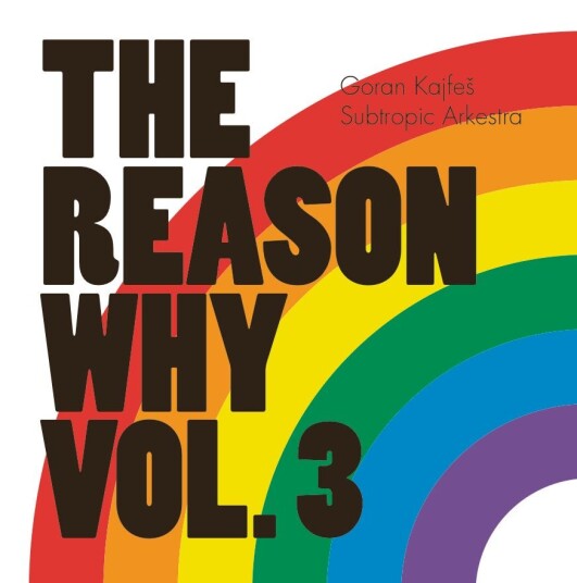 Goran Kajfes & Subtropic Orchestra, Goran Kajfes Reason Why Vol.3 CD Goran Kajfes & Subtropic Orchestra, Goran Kajfes Reason Why Vol.3 CD