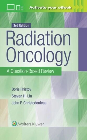 Radiation Oncology: A Question-Based Review Av Borislav Hristov, Steven H Md Phd Lin, John P. Christodouleas
