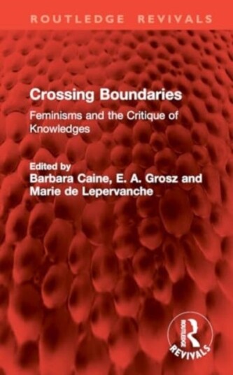 Crossing Boundaries Feminisms and the Critique of Knowledges