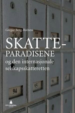 Skatteparadisene Og Den Internasjonale Selskapsskatteretten Av Gregar Berg-Rolness Skatteparadisene Og Den Internasjonale Selskapsskatteretten Av Gregar Berg-Rolness