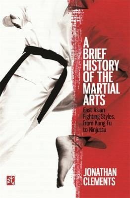 A Brief History Of The Martial Arts Av Jonathan Clements