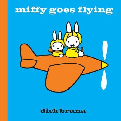 Miffy Goes Flying Miffy Goes Flying