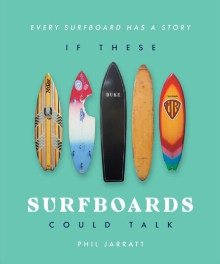 If These Surfboards Could Talk