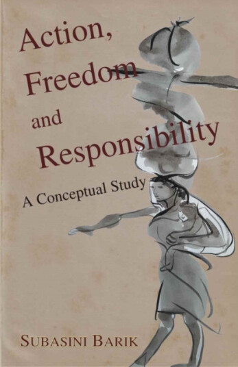 Action, Freedom and Responsibility  A Conceptual Study