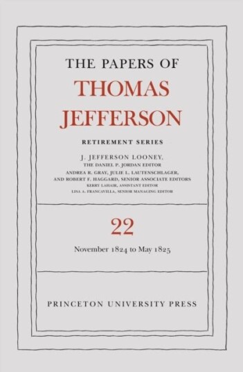 The Papers of Thomas Jefferson Retirement Series Volume 22