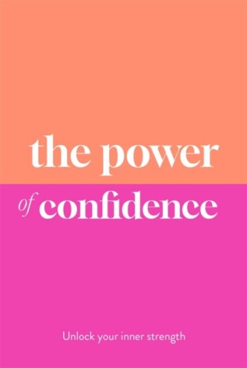 The Power of Confidence Unlock Your Inner Strength The Power of Confidence Unlock Your Inner Strength