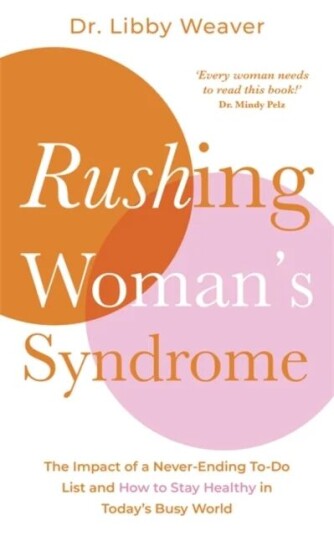 Rushing Woman'S Syndrome Av Dr. Libby Weaver