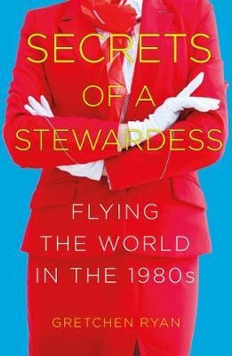 Secrets of a Stewardess  Flying the World in the 1980s