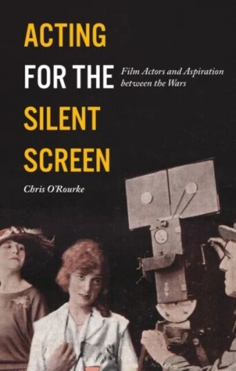 Acting For The Silent Screen Av Chris (University Of Lincoln Uk) O'Rourke