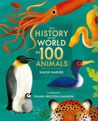 The History Of The World In 100 Animals - Illustrated Edition Av Simon Barnes