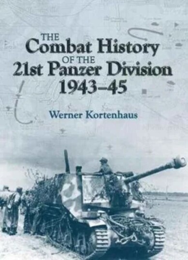 The Combat History Of 21st Panzer Division 1943-45 Av Werner Kortenhaus