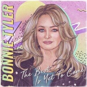 Bonnie Tyler  The Best Is Yet To Come