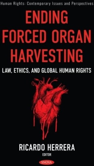 Ending Forced Organ Harvestin Law Ethics and Global Human Rights Ending Forced Organ Harvestin Law Ethics and Global Human Rights