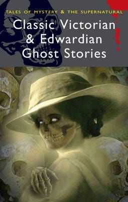 Classic Victorian & Edwardian Ghost Stories
