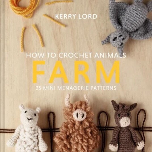 How To Crochet Animals: Farm Av Kerry Lord