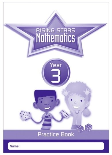 Rising Stars Mathematics Year 3 Practice Book Rising Stars Mathematics Year 3 Practice Book