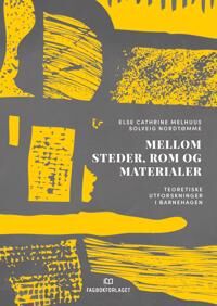 Mellom Steder, Rom Og Materialer Av Else Cathrine Melhuus, Solveig Nordtømme