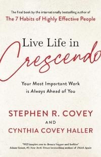 Live Life In Crescendo Av Stephen R. Covey