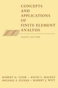 Concepts And Applications Of Finite Element Analysis Av Robert D. (University Of Wisconsin) Cook, David S. (University Of Wisconsin) Malkus, Michael E