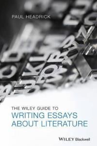 Headrick P The Wiley Guide to Writing Essays About Literature Headrick P The Wiley Guide to Writing Essays About Literature