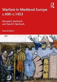 Warfare In Medieval Europe C.400-C.1453 Av Bernard S. (University Of Minnesota Usa Bachrach