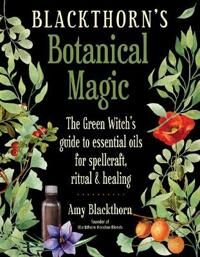 Blackthorn'S Botanical Magic Av Amy (Amy Blackthorn) Blackthorn Blackthorn'S Botanical Magic Av Amy (Amy Blackthorn) Blackthorn